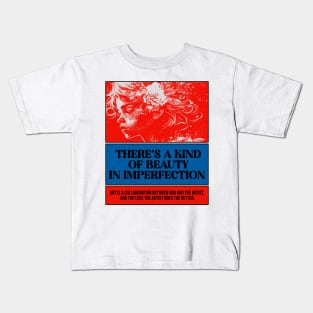 There's a kind of beauty in imperfection Kids T-Shirt